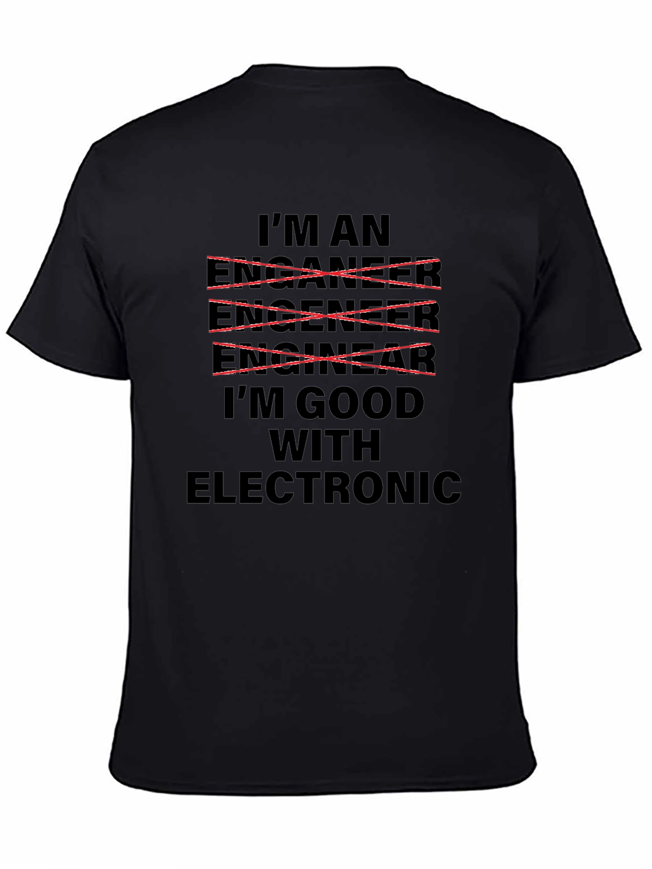 Im Good With Electronic - Funny Engineer T-Shirt
