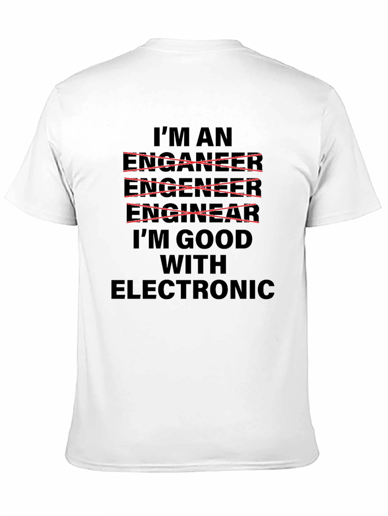 Im Good With Electronic - Funny Engineer T-Shirt