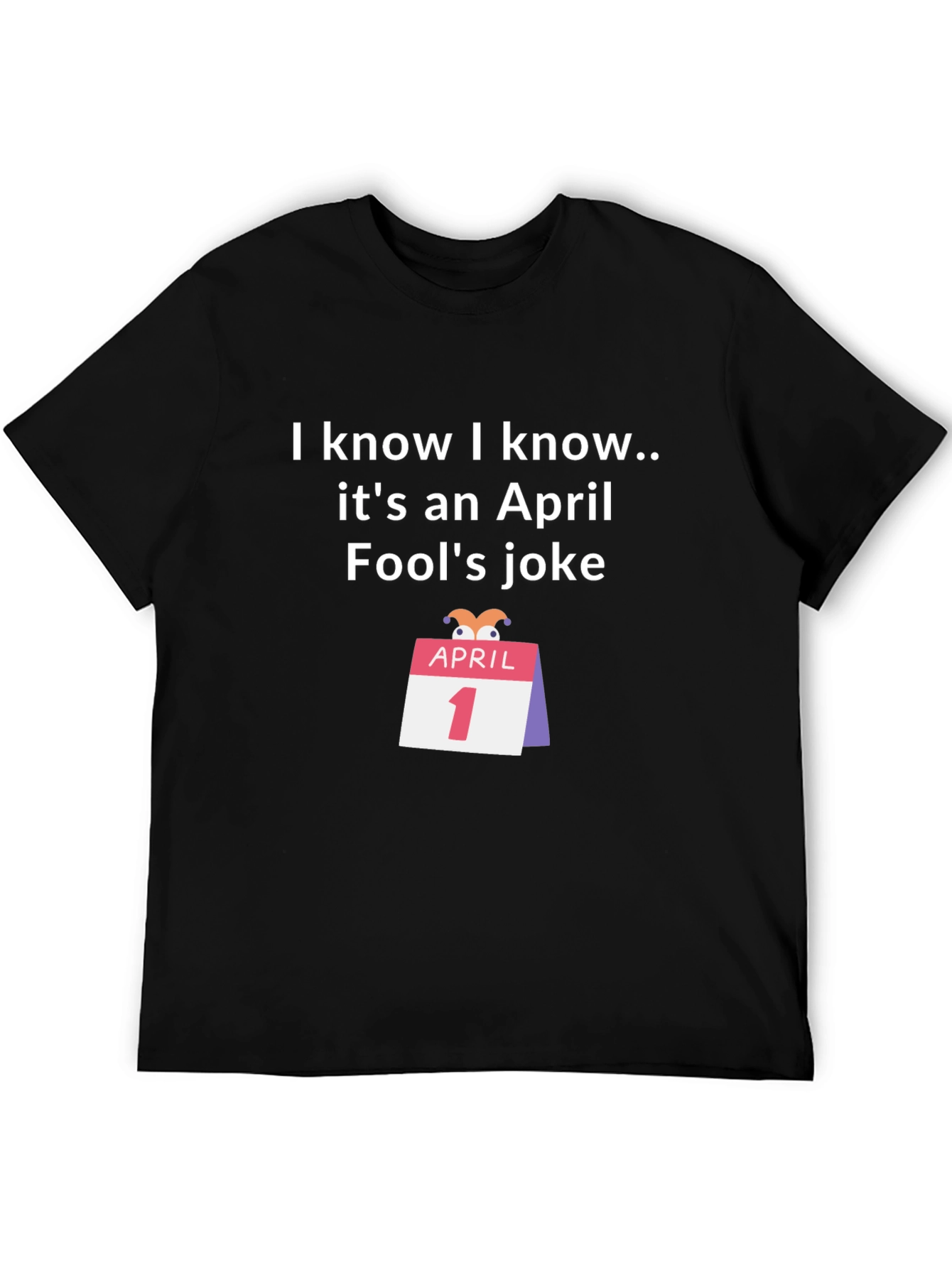 April Fools Joke T-Shirt