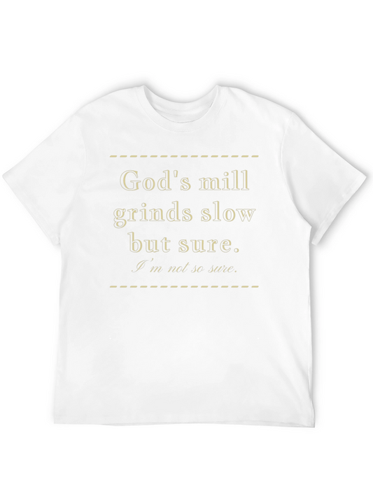 Gods Mill Grinds Slow T-Shirt