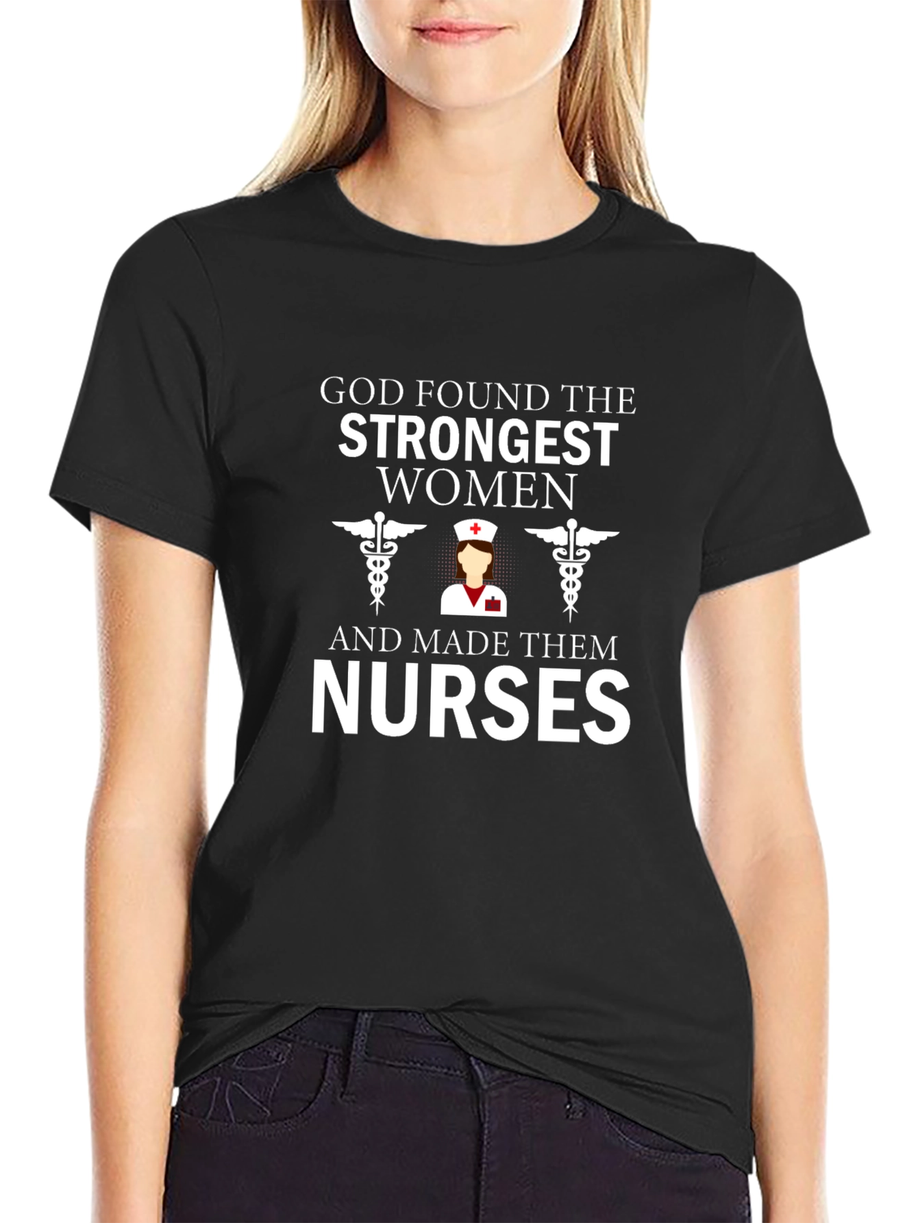 God Found The Strongest Women - Nurse T-Shirt