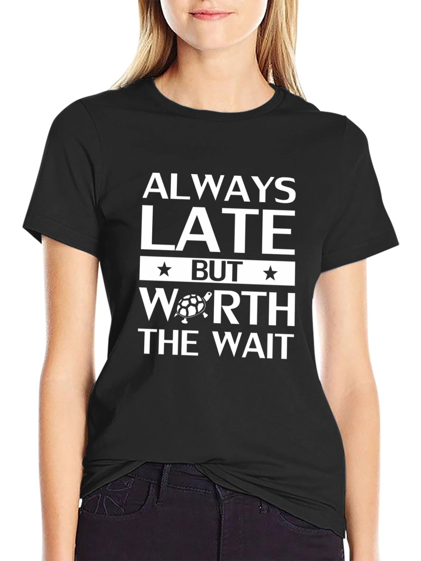 Always Late But Worth The Wait Graphic Tee