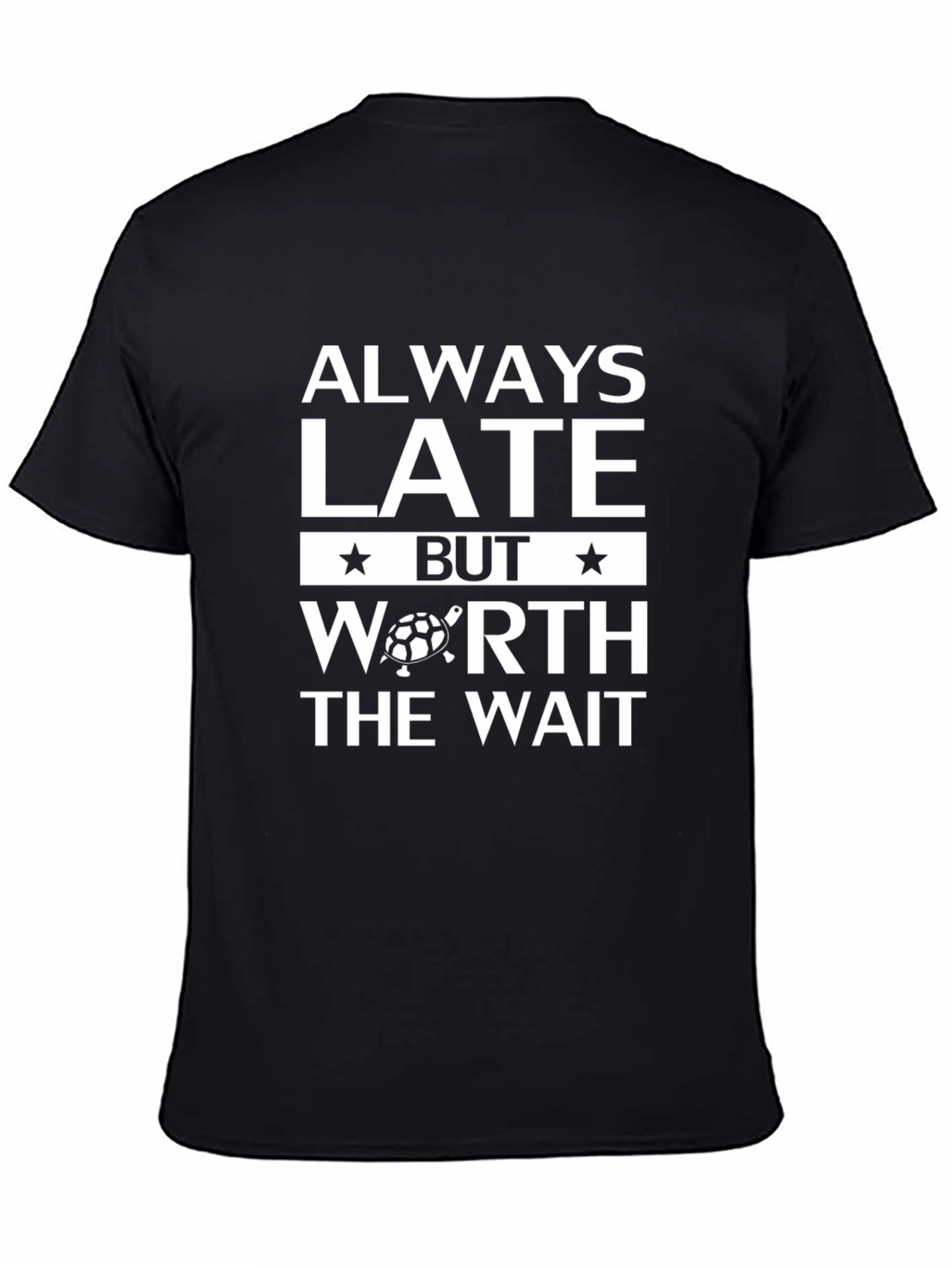 Always Late But Worth The Wait Graphic Tee