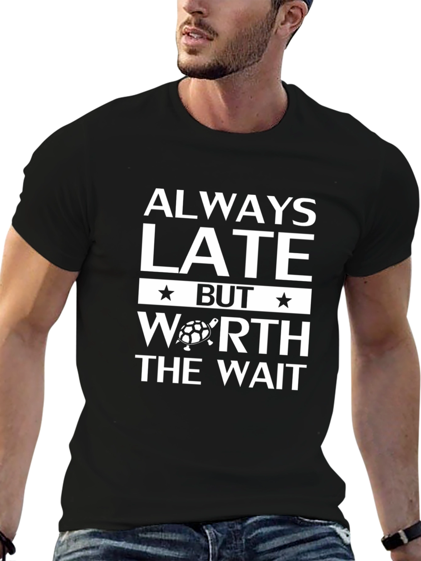 Always Late But Worth The Wait Graphic Tee