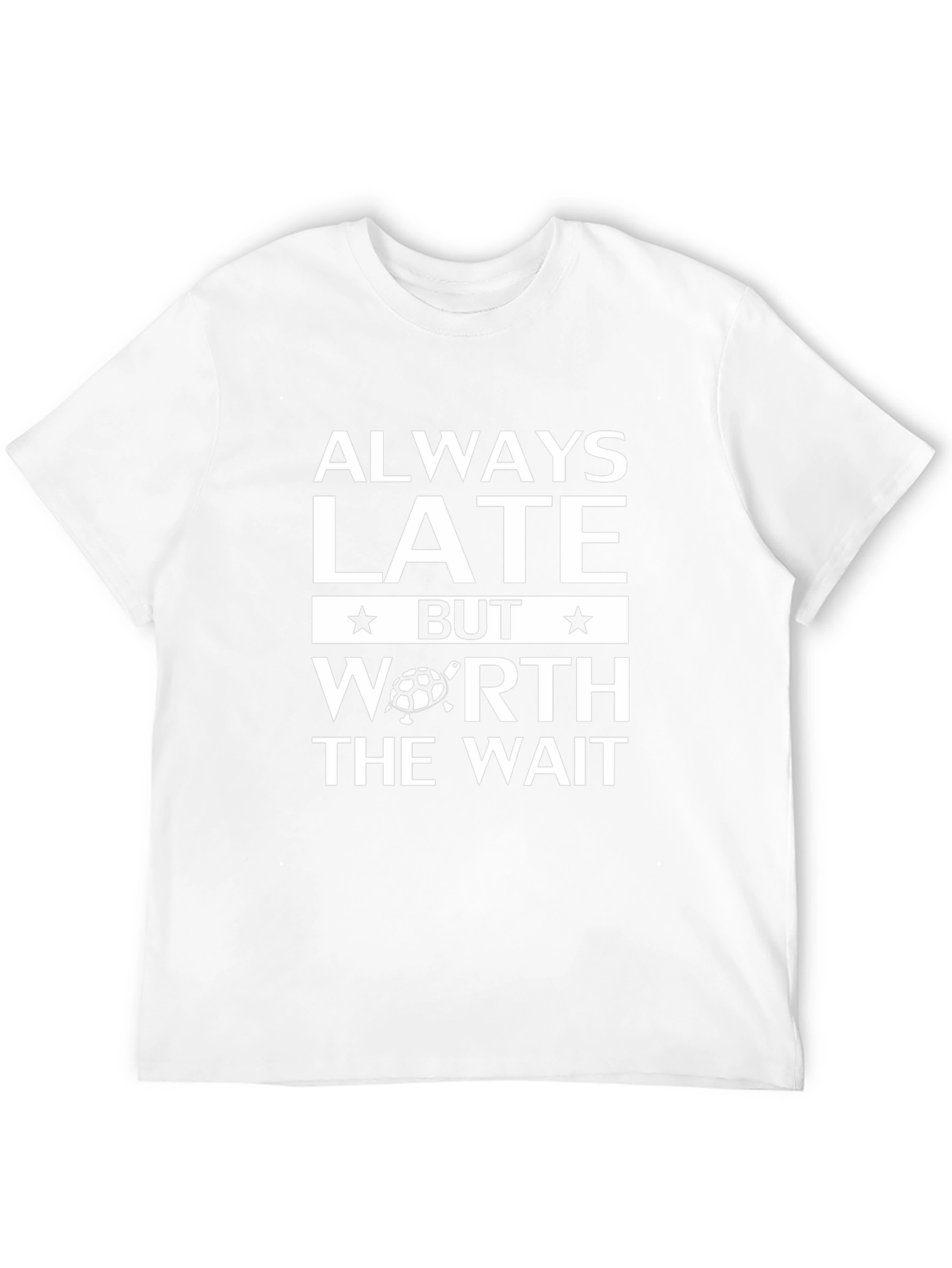 Always Late But Worth The Wait Graphic Tee