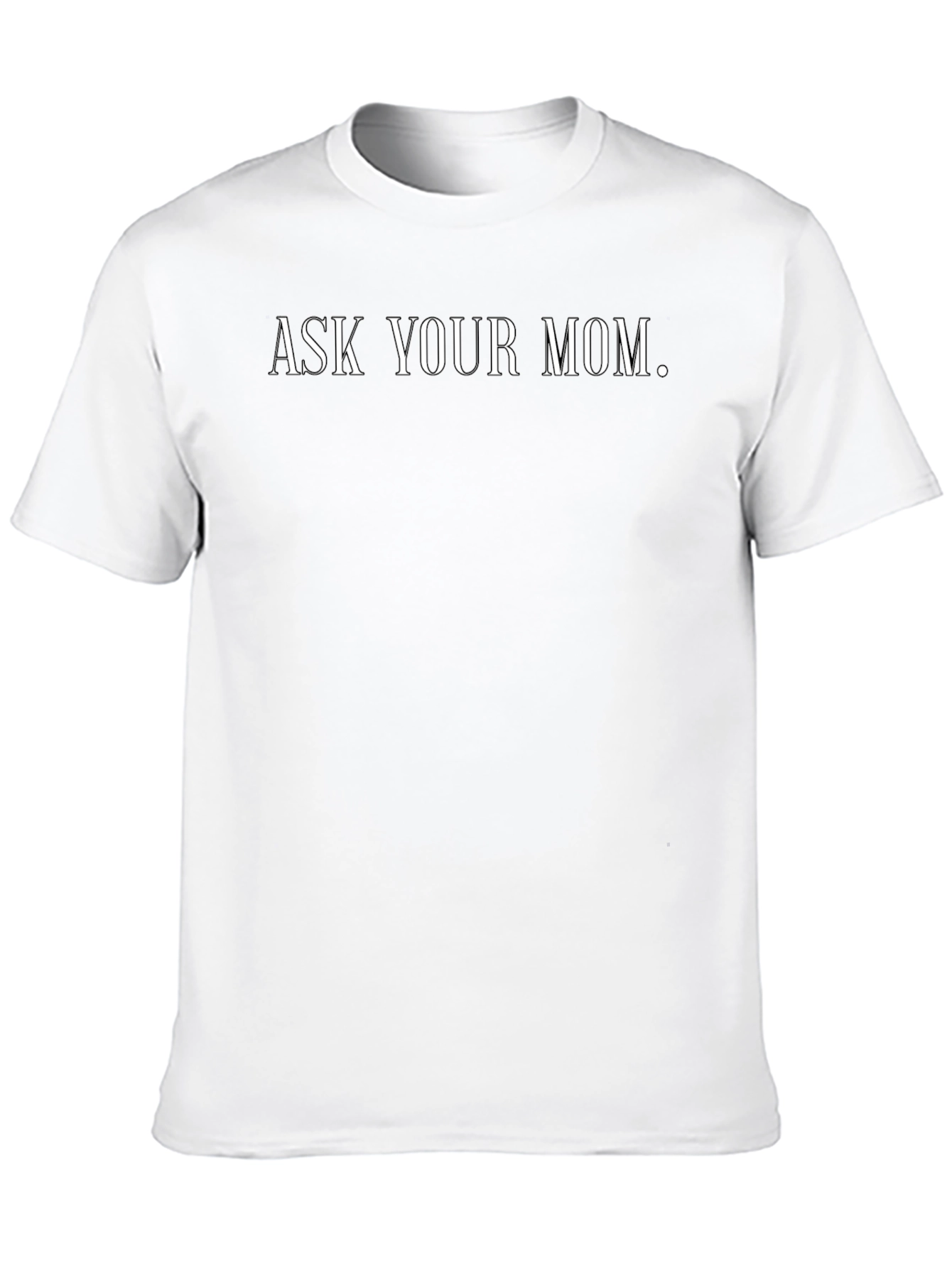 Ask Your Mom Black T-Shirt