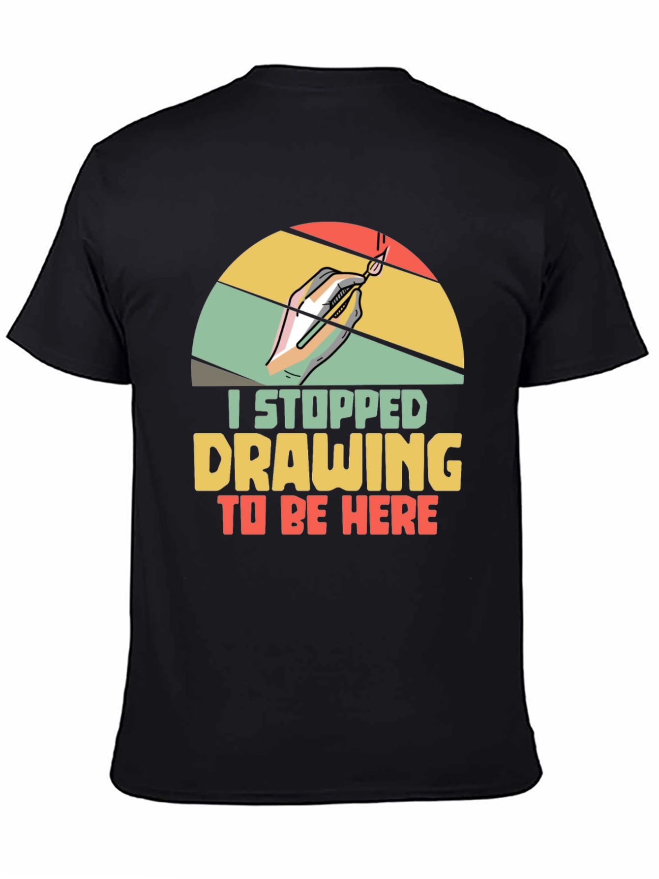 Artist Graphic T-Shirt: I Stopped Drawing To Be Here
