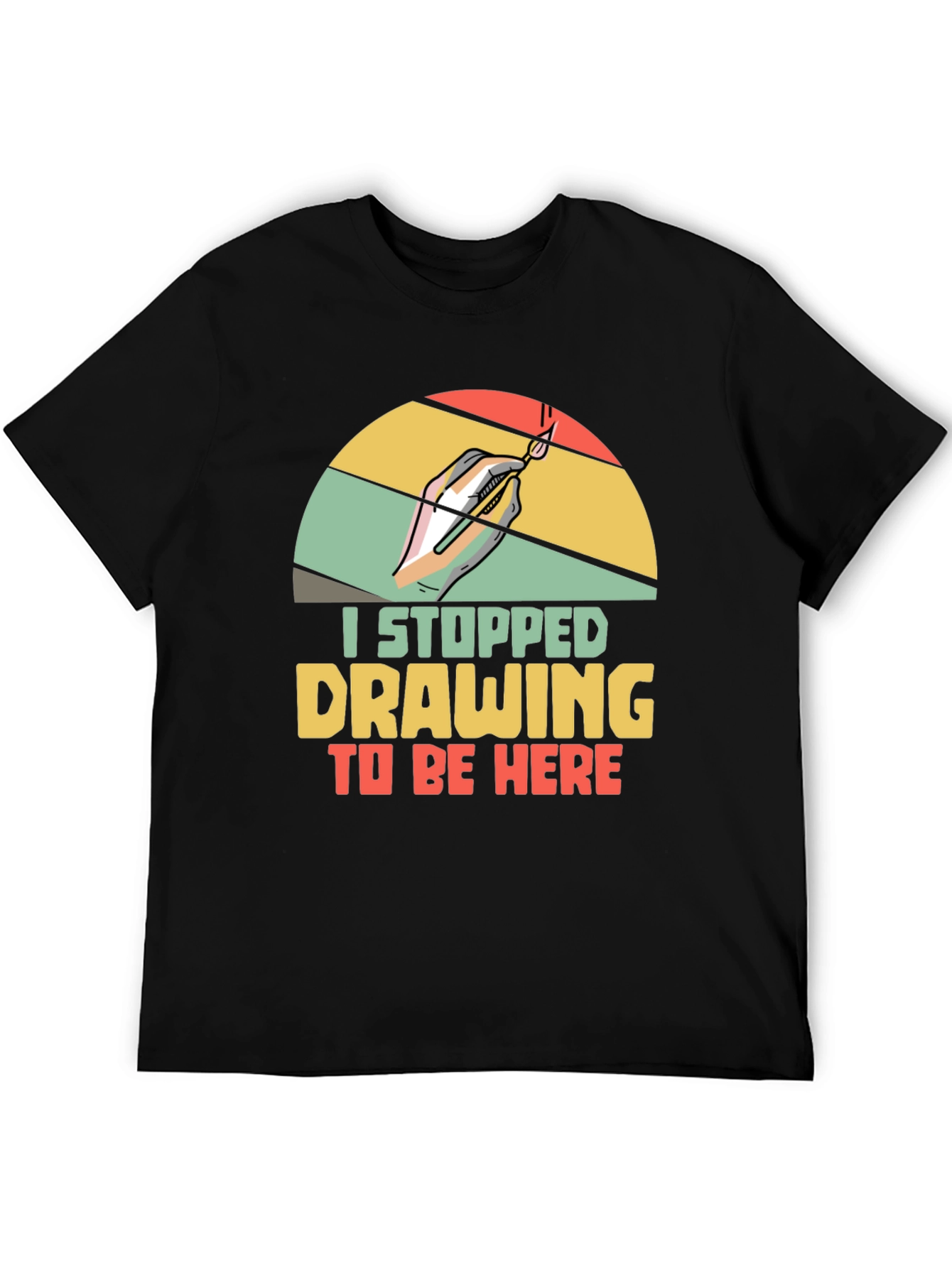 Artist Graphic T-Shirt: I Stopped Drawing To Be Here