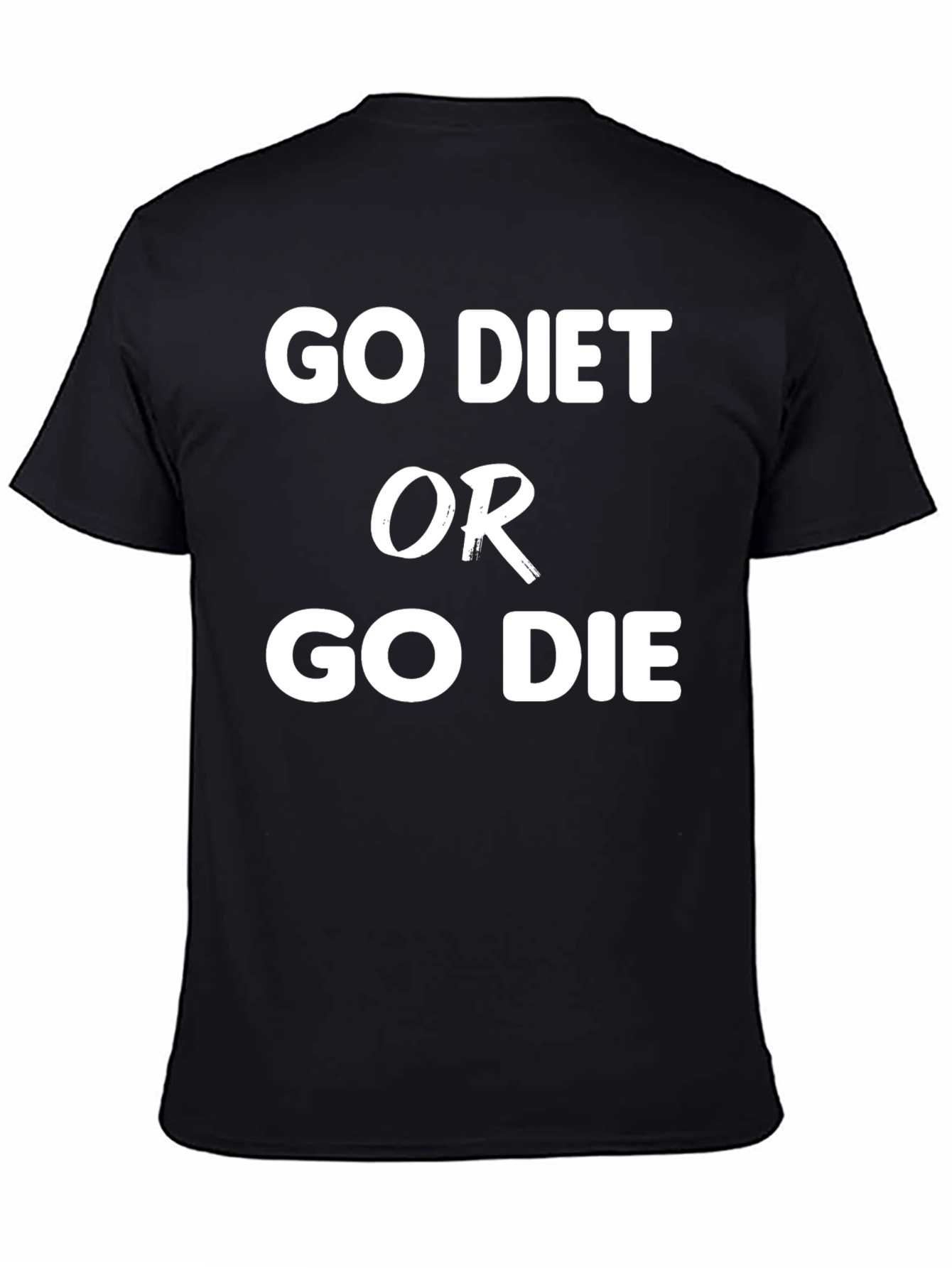 Go Diet or Go Die Slogan T-Shirt