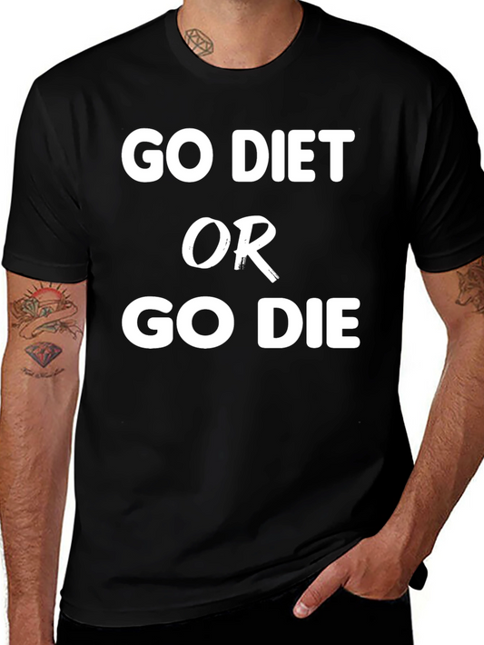 Go Diet or Go Die Slogan T-Shirt