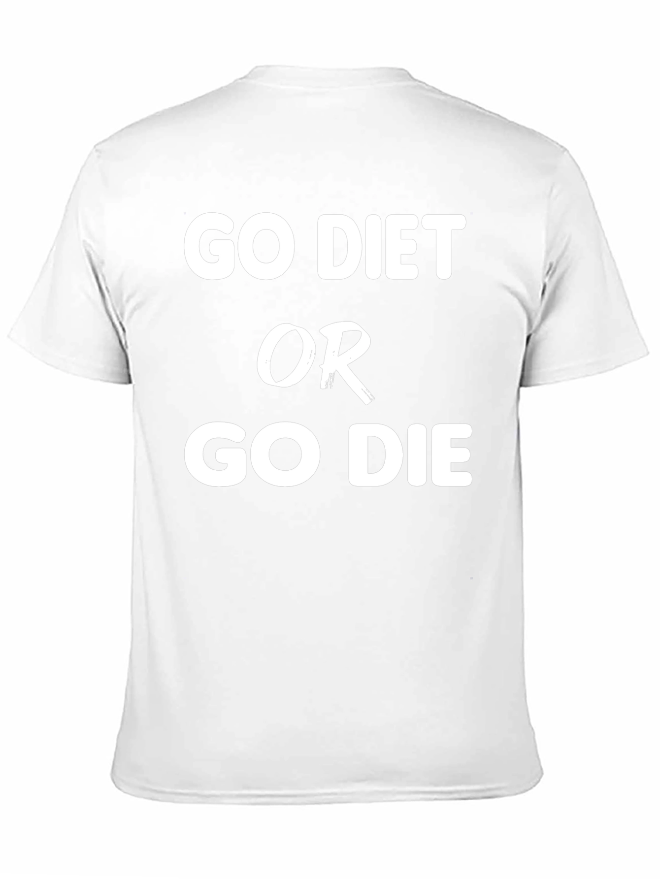 Go Diet or Go Die Slogan T-Shirt
