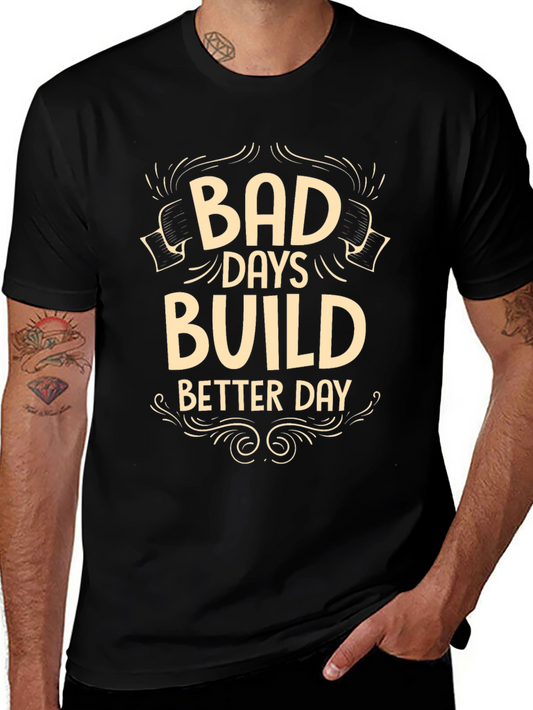 Bad Days Build Better Days Graphic T-Shirt