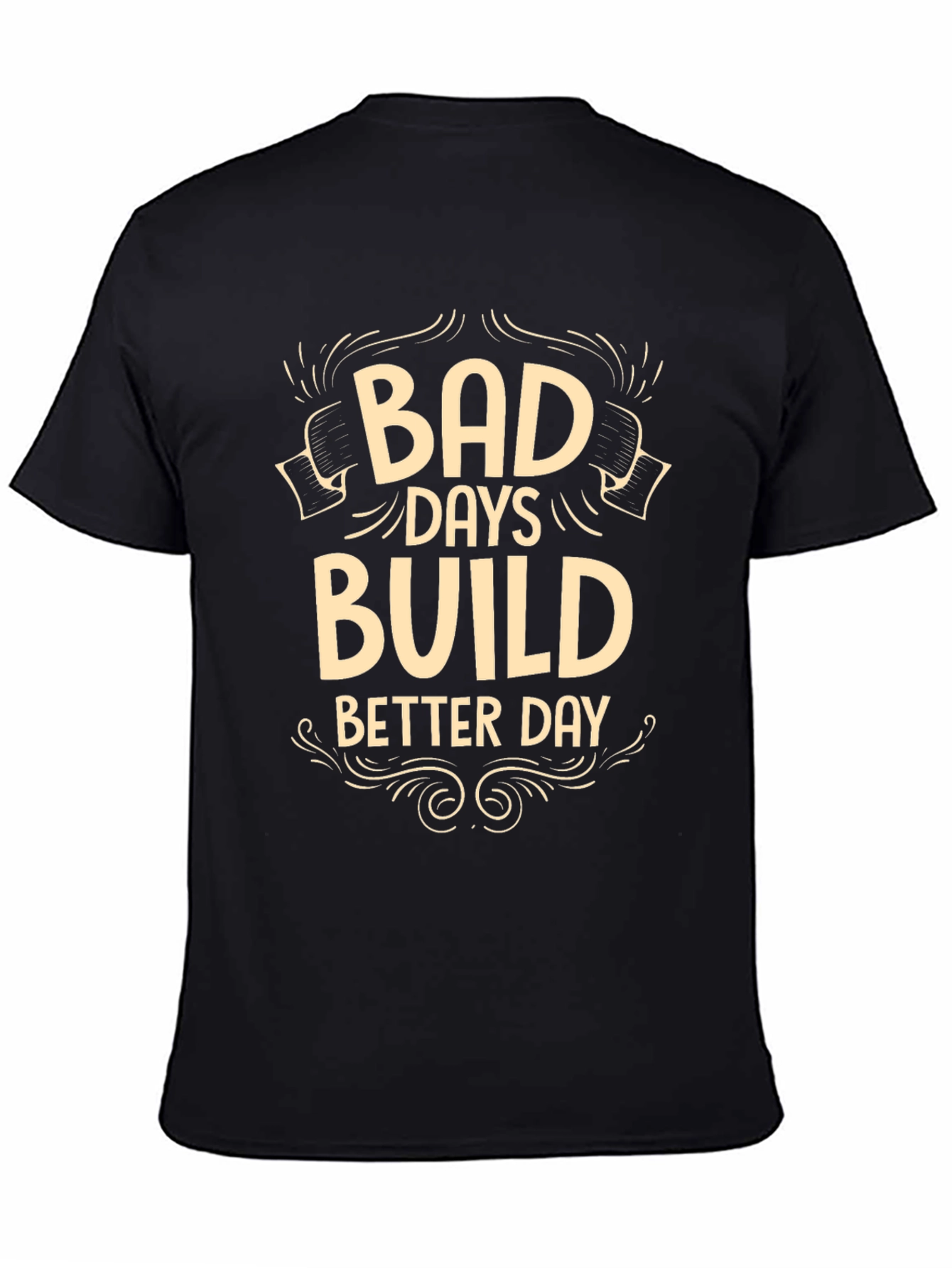 Bad Days Build Better Days Graphic T-Shirt