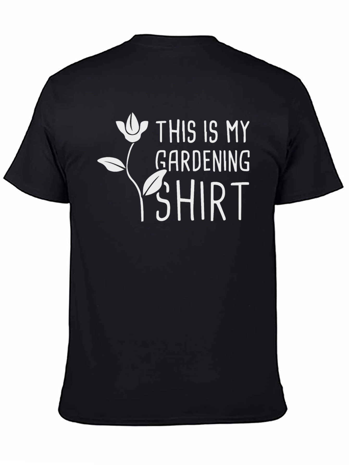 Gardening Shirt - This Is My Gardening Shirt