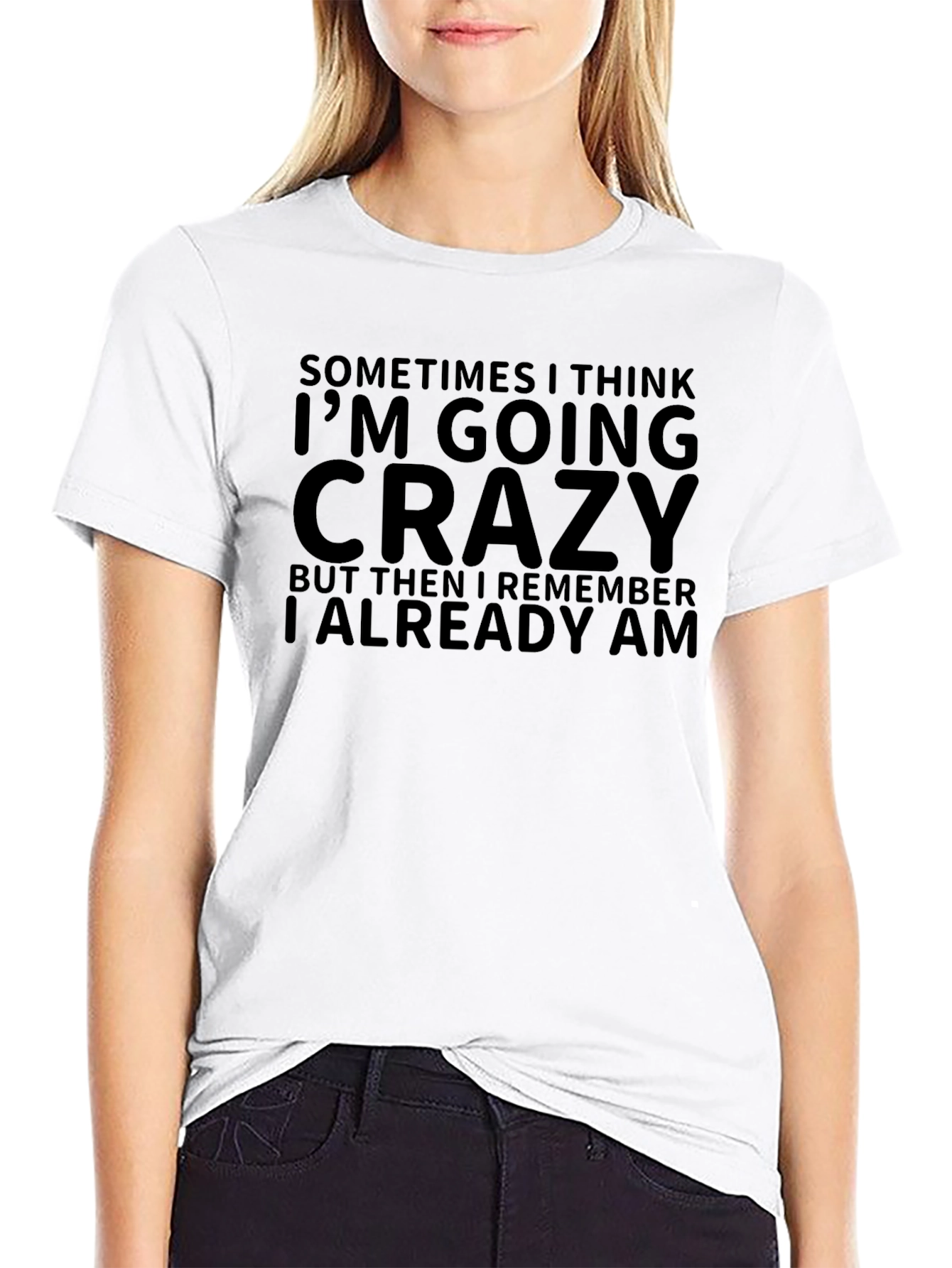 Funny Crazy Quote T-Shirt