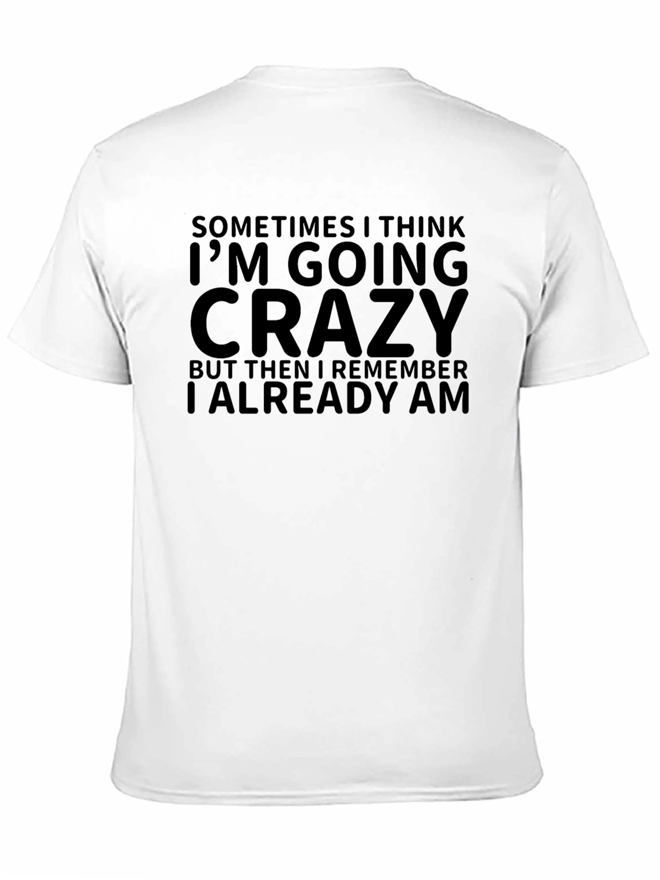 Funny Crazy Quote T-Shirt
