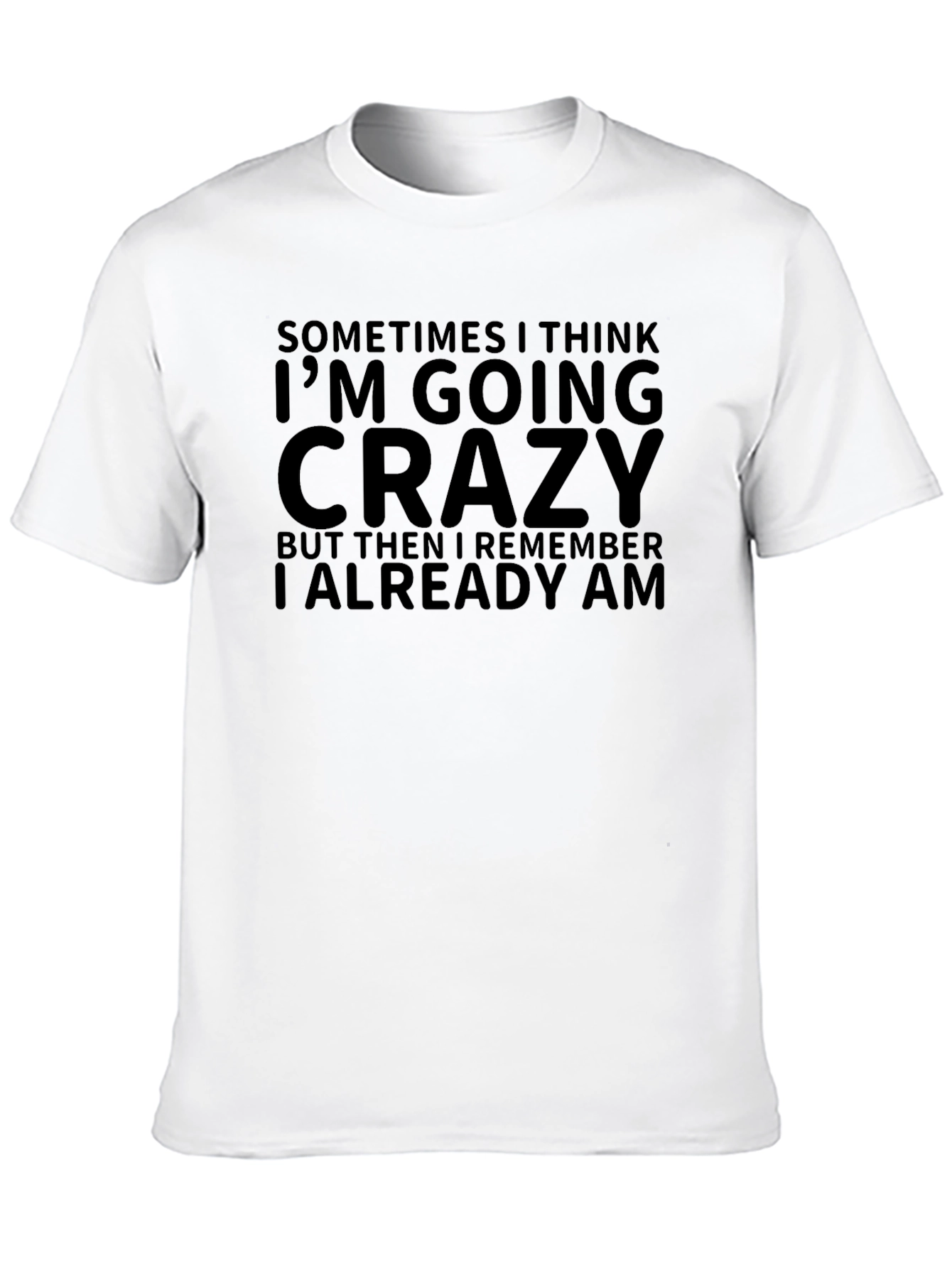 Funny Crazy Quote T-Shirt