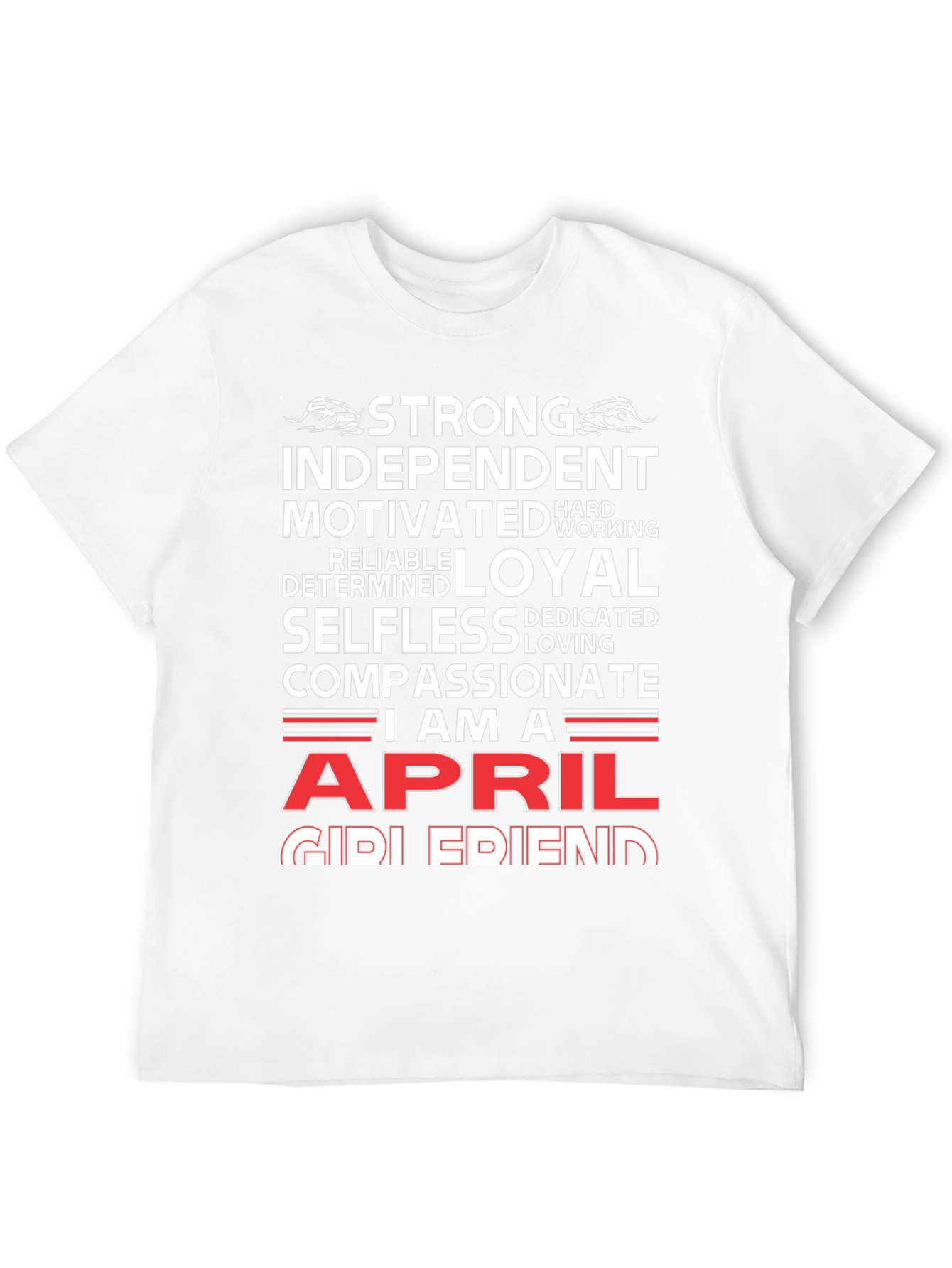 April Girl T-Shirt - Strong Loyal Compassionate