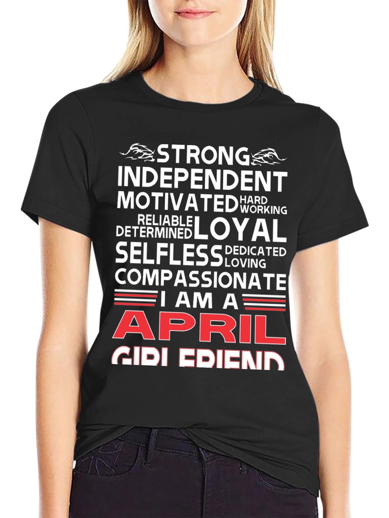 April Girl T-Shirt - Strong Loyal Compassionate