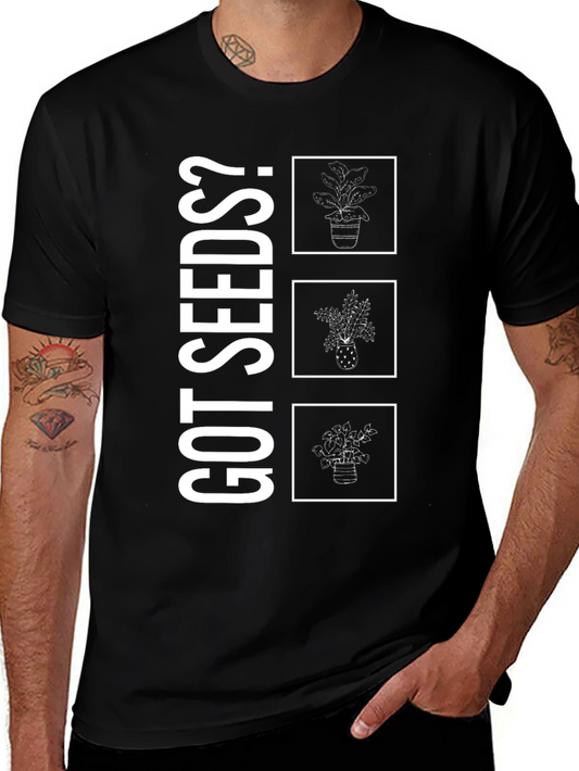 Got Seeds? Plant Lover T-Shirt