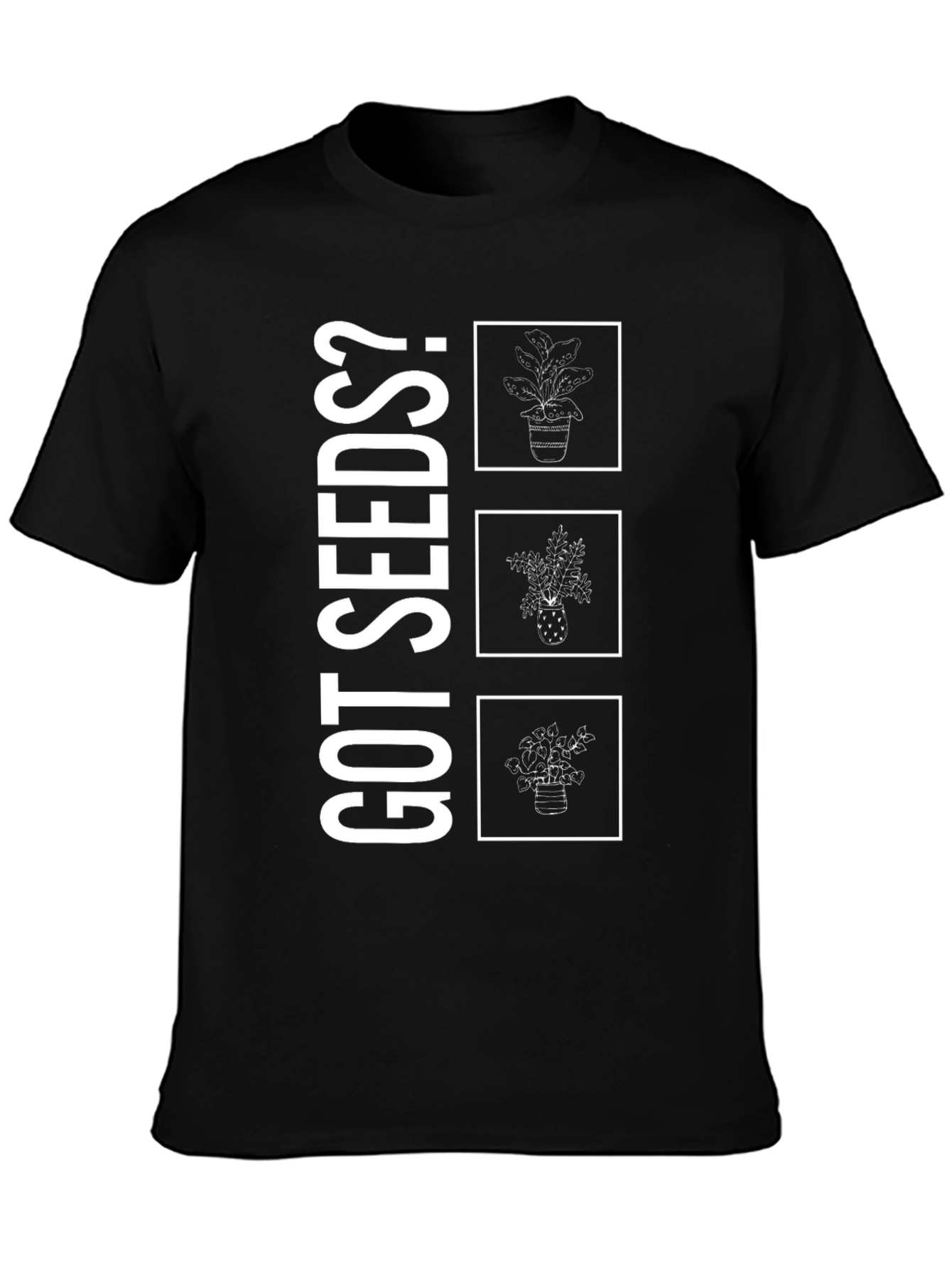 Got Seeds? Plant Lover T-Shirt