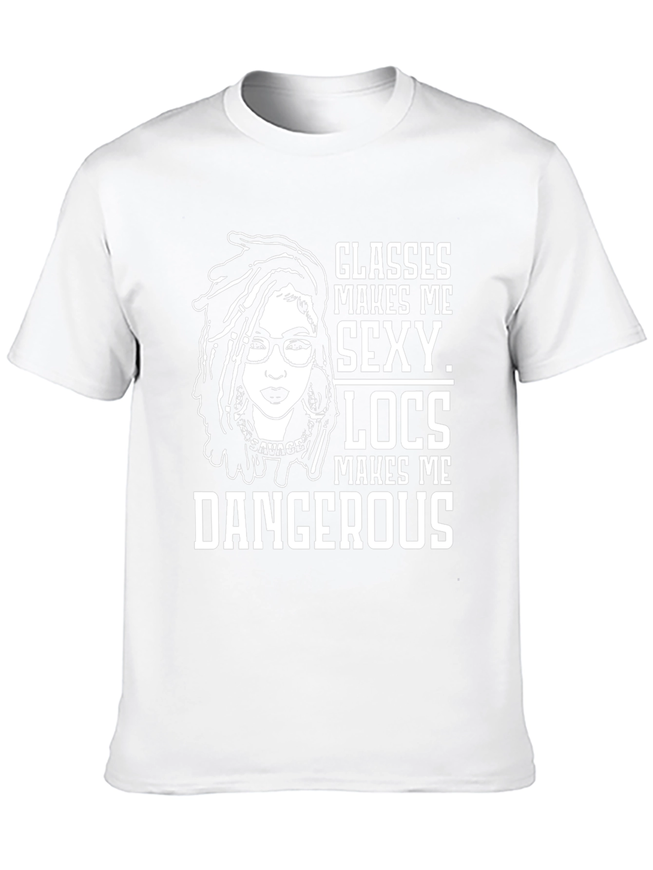 Glasses Locs Makes Me Sexy Dangerous T-Shirt