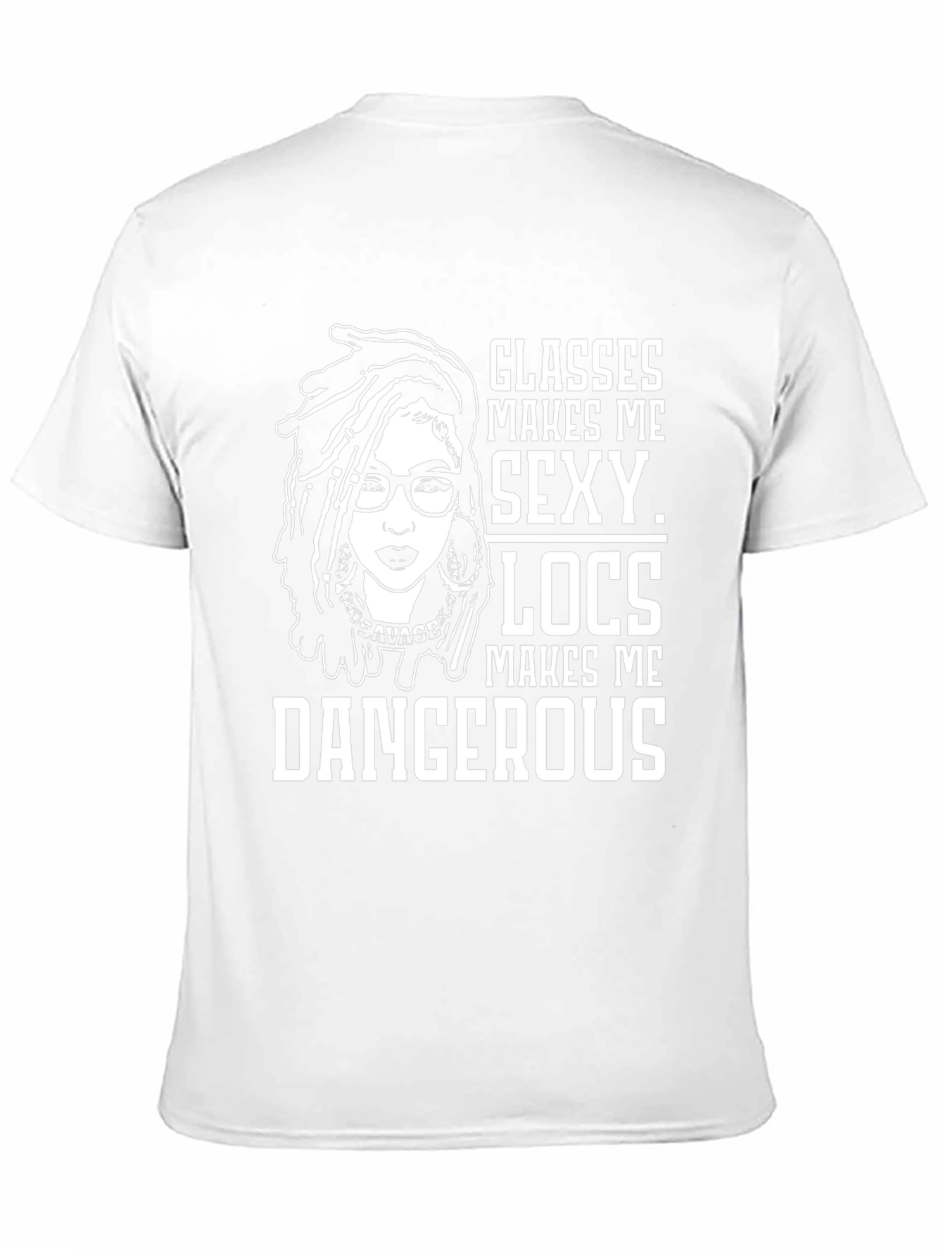 Glasses Locs Makes Me Sexy Dangerous T-Shirt