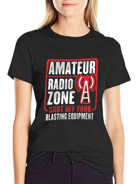 Amateur Radio Zone T-Shirt - Blasting Equipment Warning
