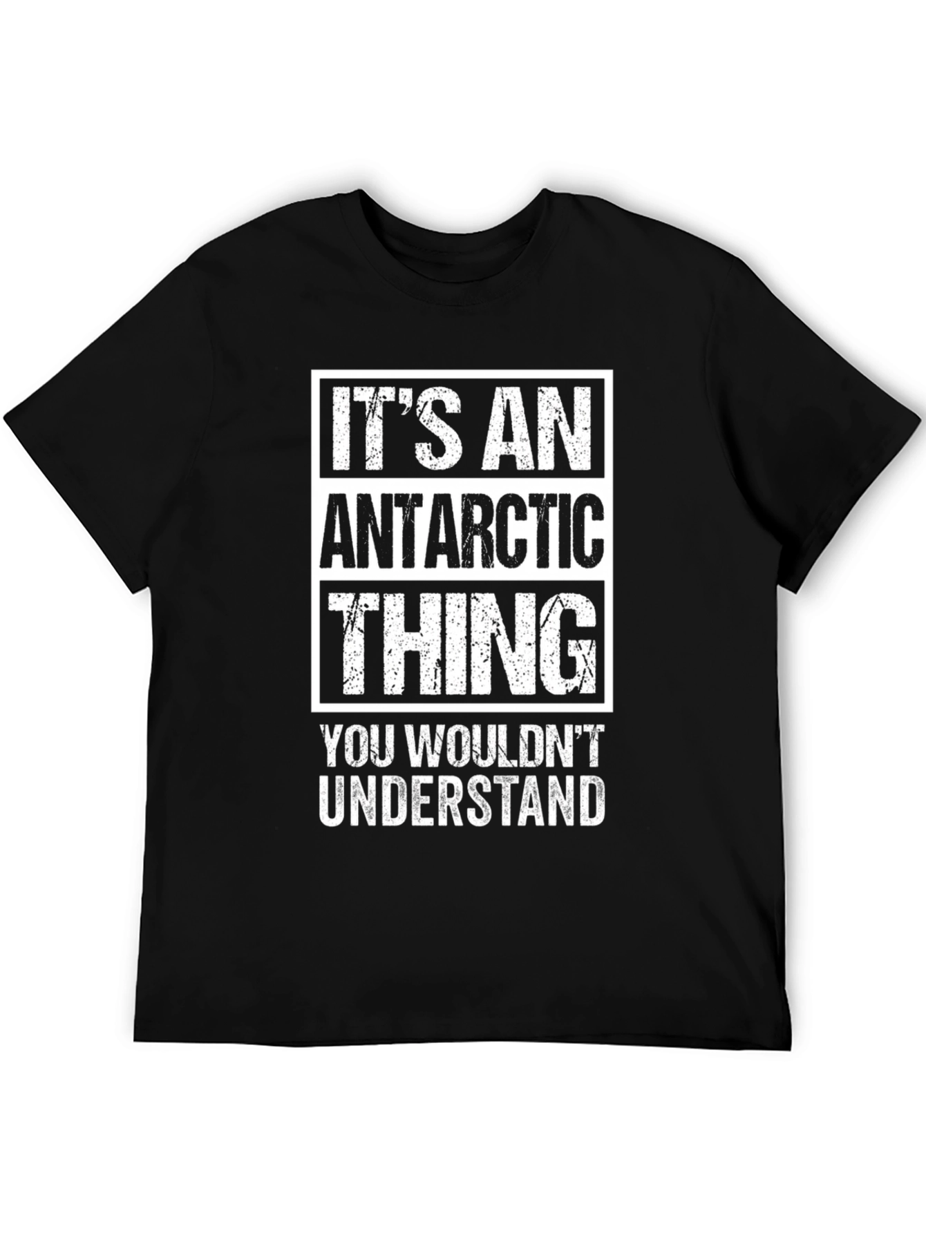 Antarctic Thing T-Shirt - You Wouldnt Understand