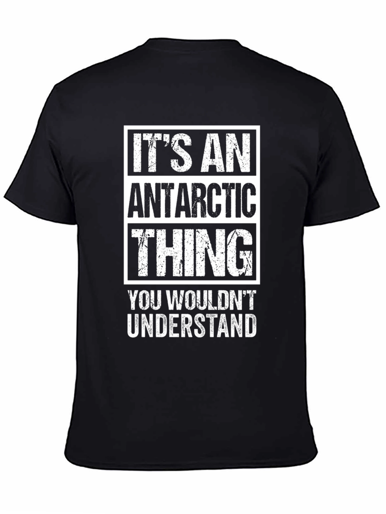 Antarctic Thing T-Shirt - You Wouldnt Understand