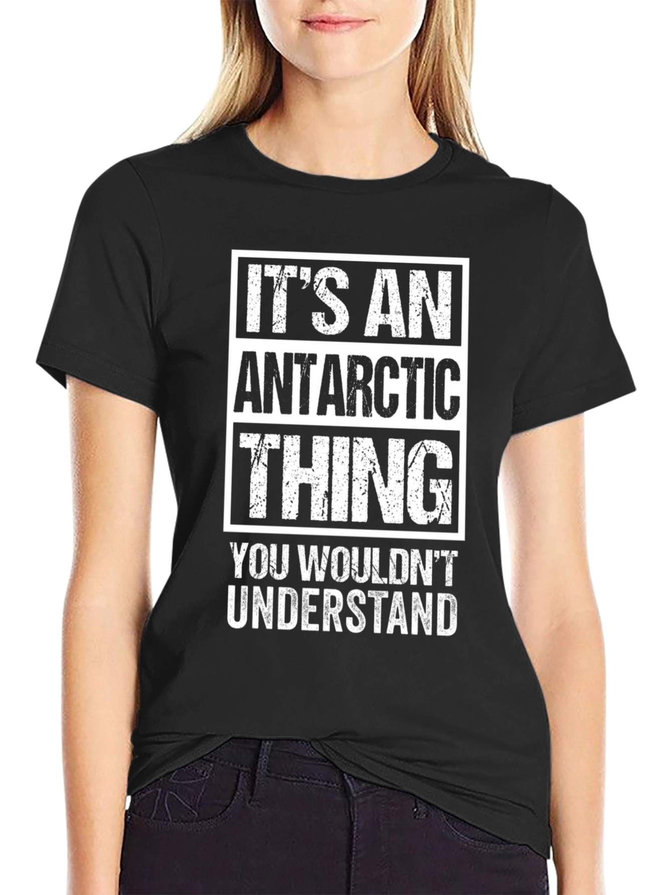 Antarctic Thing T-Shirt - You Wouldnt Understand