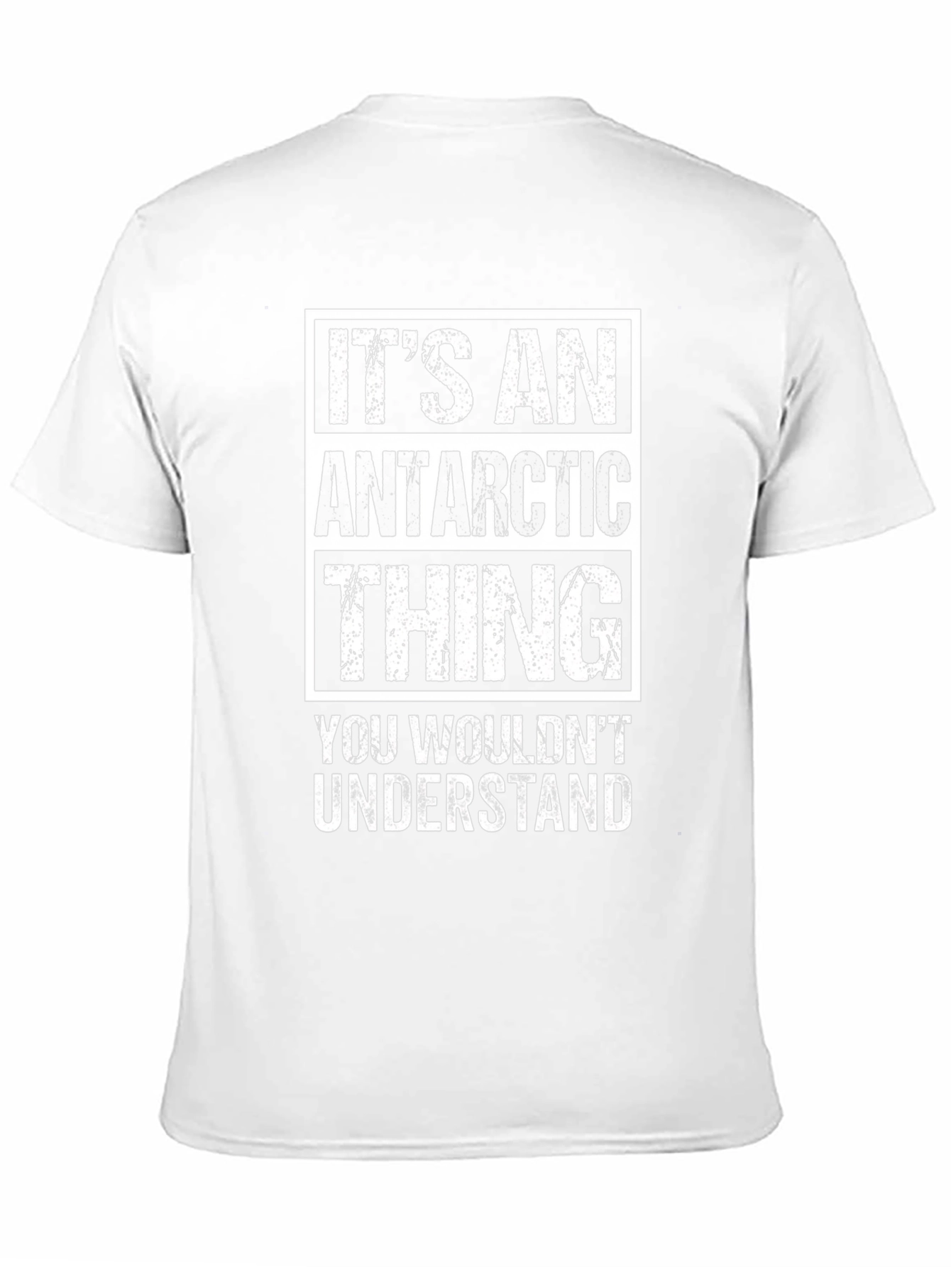 Antarctic Thing T-Shirt - You Wouldnt Understand