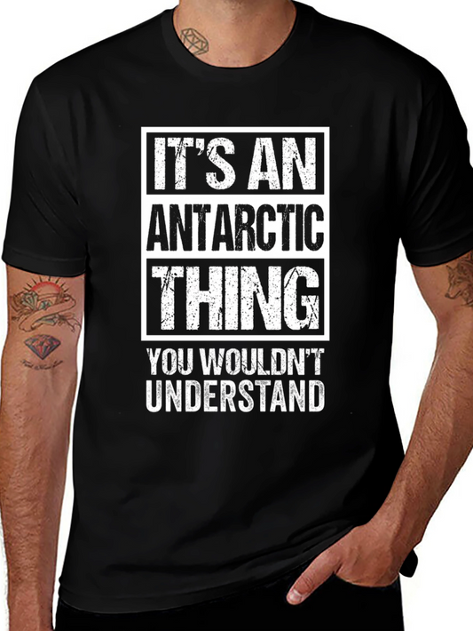 Antarctic Thing T-Shirt - You Wouldnt Understand