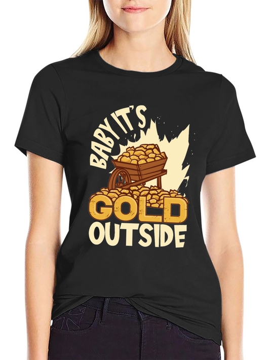 Baby Its Gold Outside T-Shirt