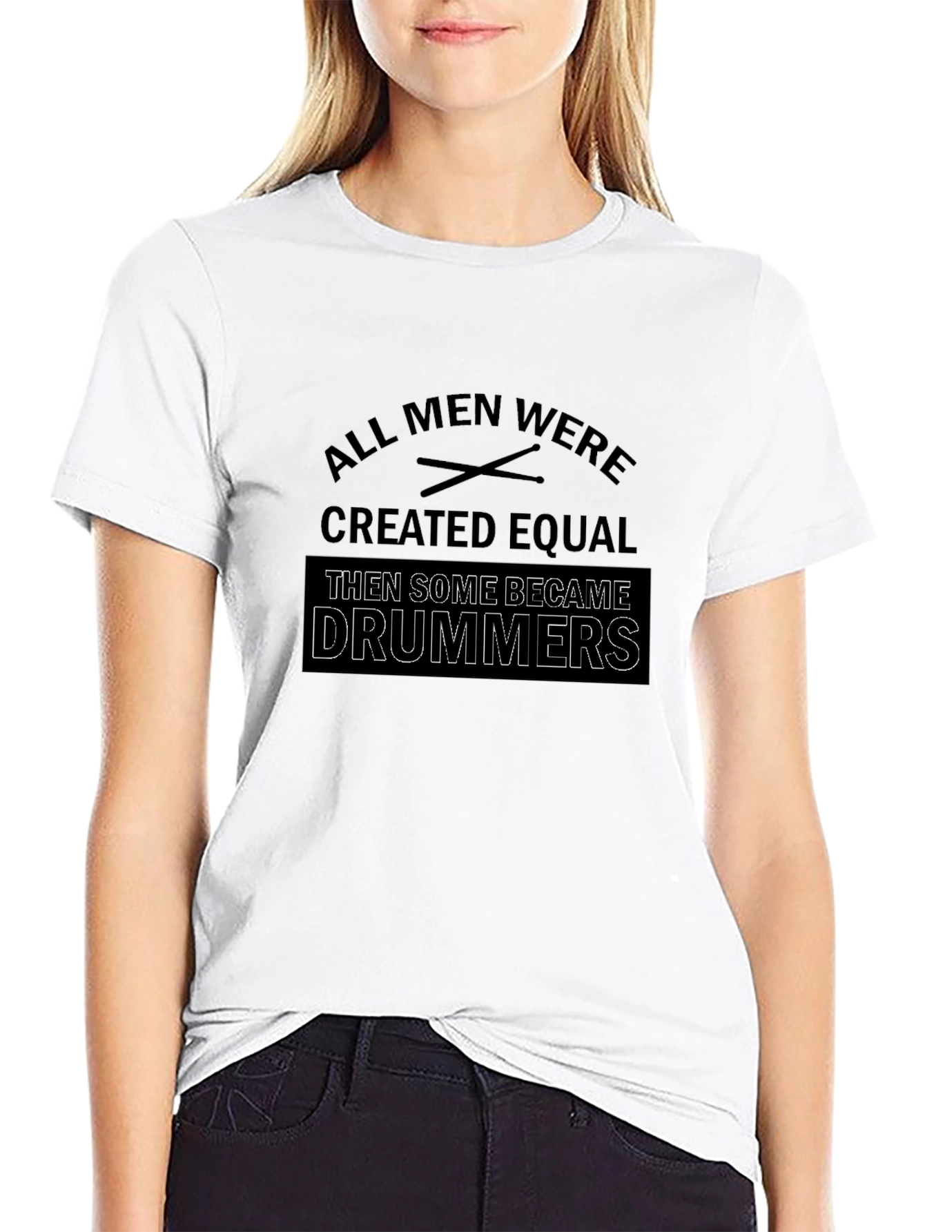 All Men Created Equal Then Some Became Drummers T-Shirt