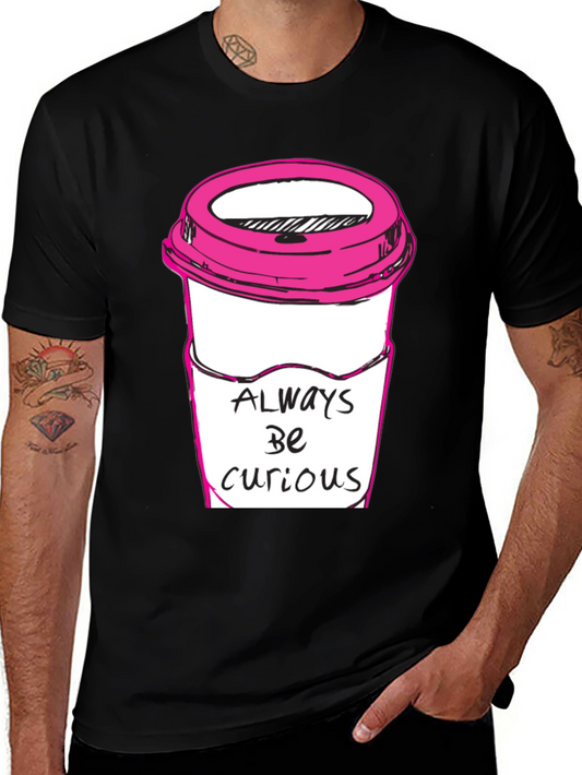 Always Be Curious Coffee T-Shirt