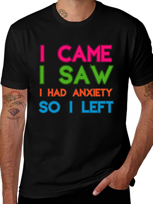 Anxiety Tee: I Came I Saw I Had Anxiety So I Left