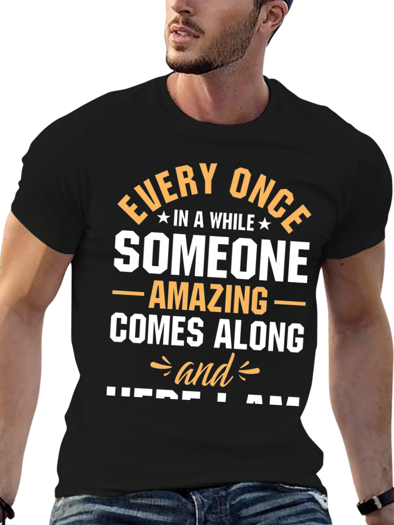 Amazing Someone T-Shirt - Here I Am Graphic Tee