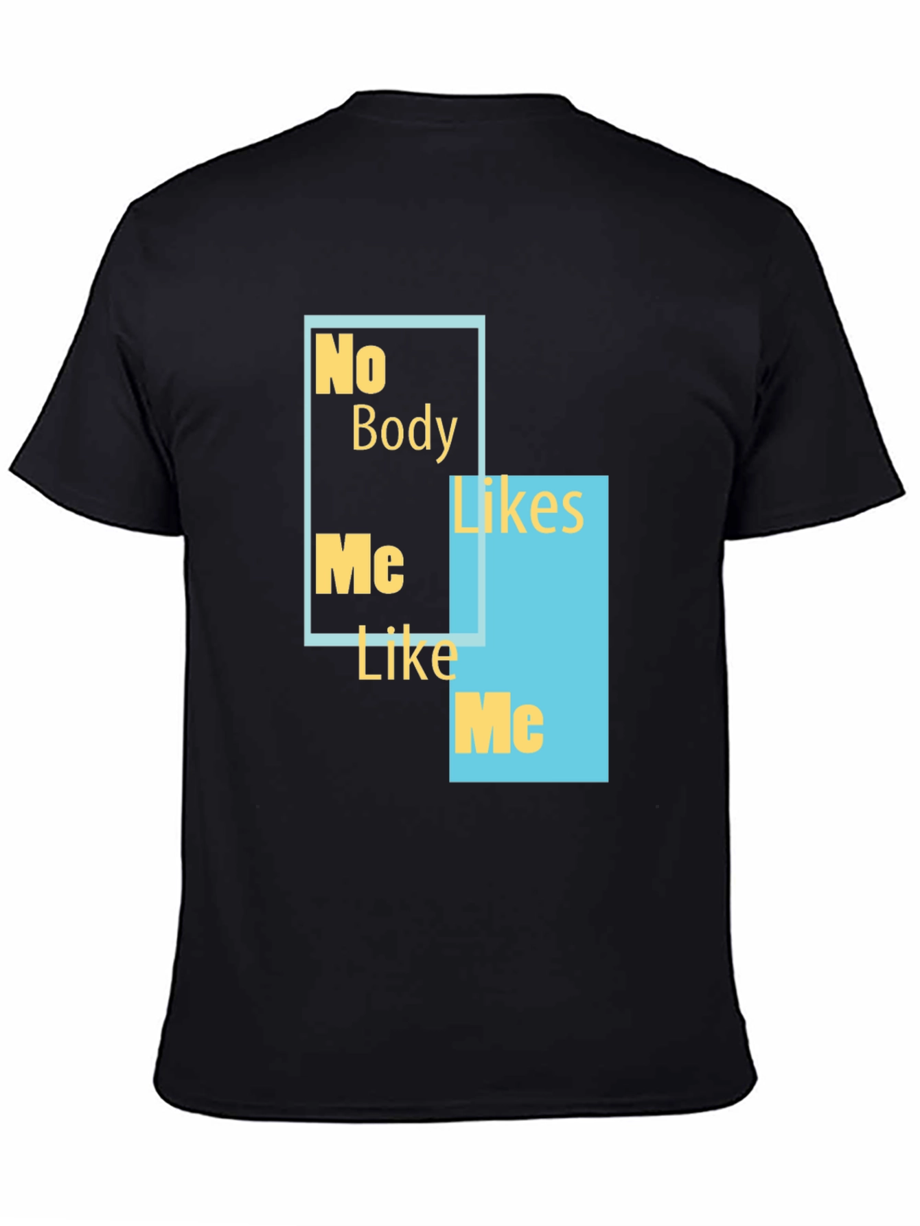No Body Likes Me Funny Graphic Tee