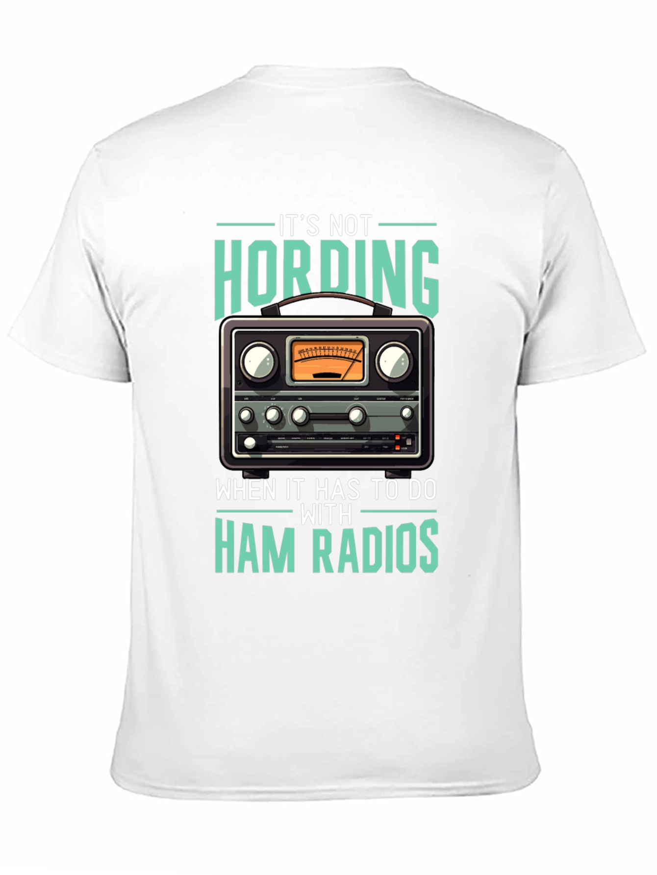 Ham Radio T-Shirt: Its Not Hoarding!