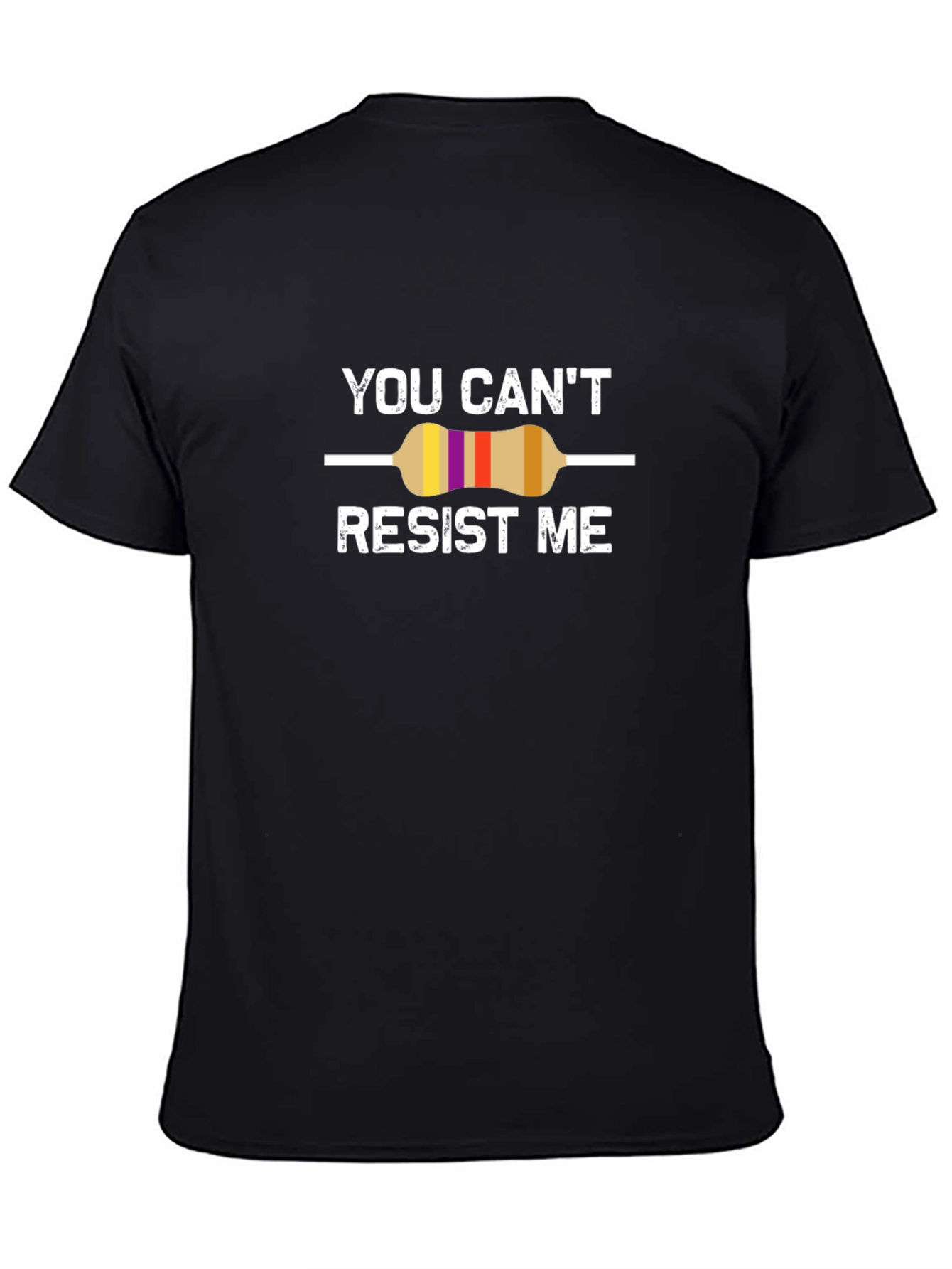 Geeky You Cant Resist Me Resistor Funny T-Shirt