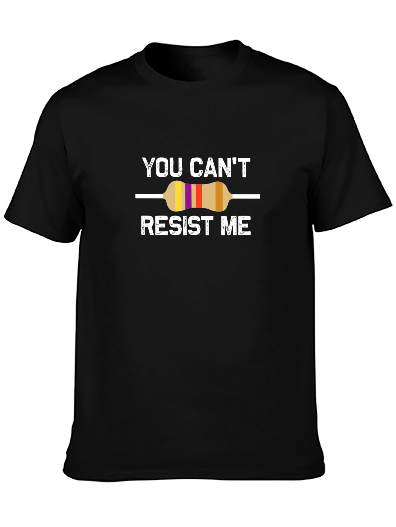 Geeky You Cant Resist Me Resistor Funny T-Shirt