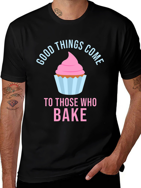 Baking Lover T-Shirt - Good Things Come