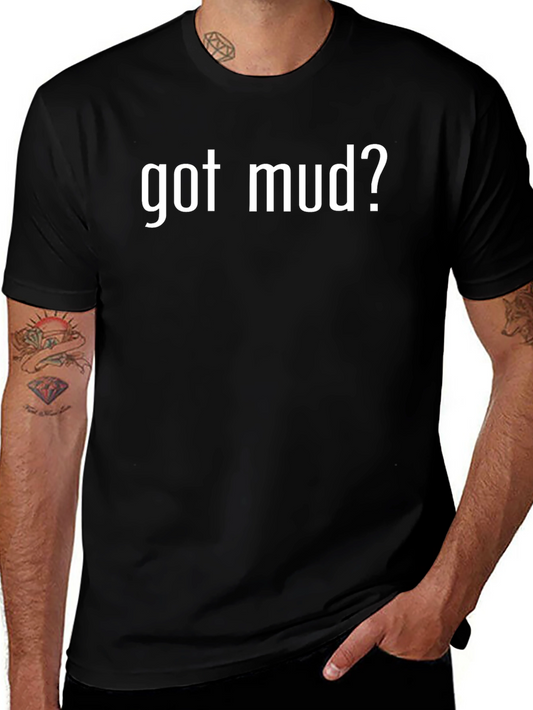 Got Mud? Black T-Shirt