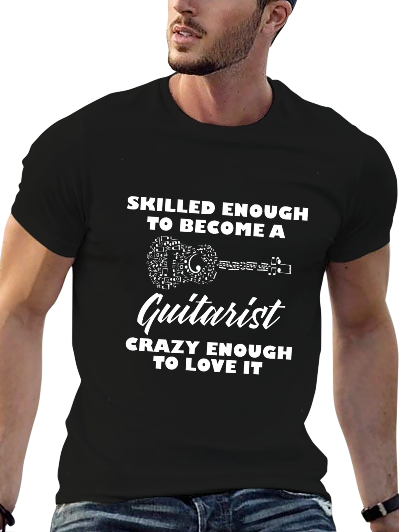 Guitarist T-Shirt: Skilled Enough to Become a Guitarist