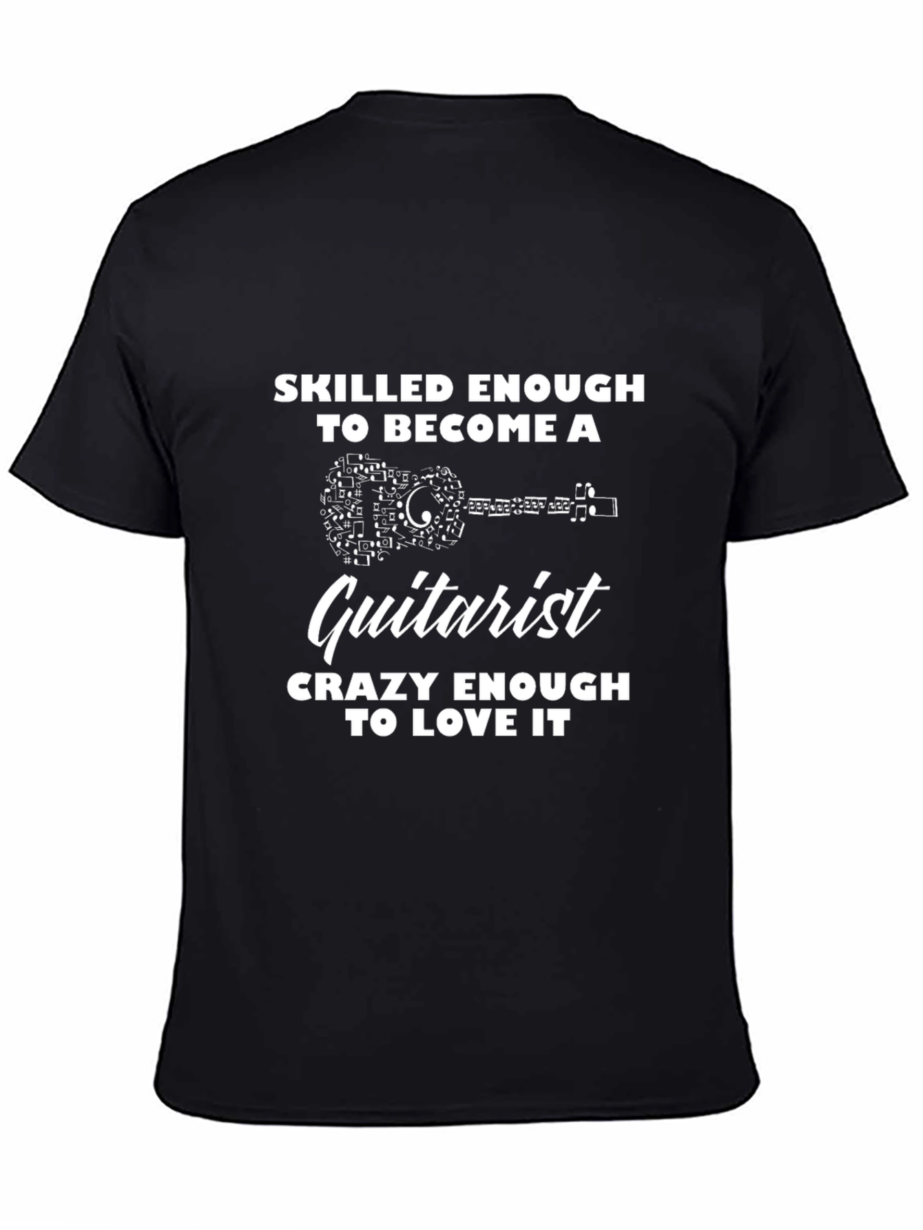 Guitarist T-Shirt: Skilled Enough to Become a Guitarist