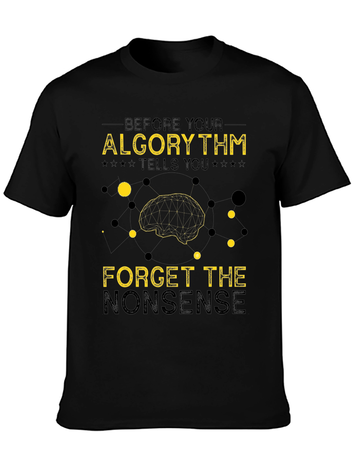 Algorithm Forget Nonsense Graphic Tee