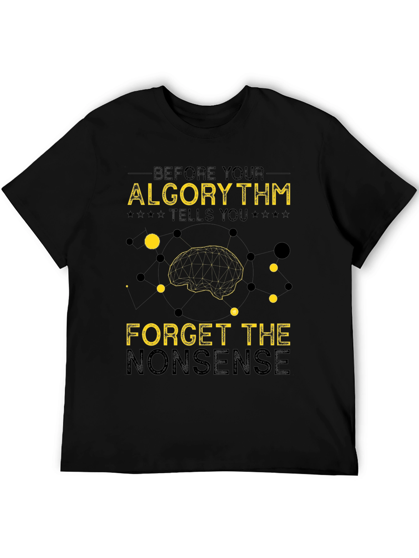 Algorithm Forget Nonsense Graphic Tee