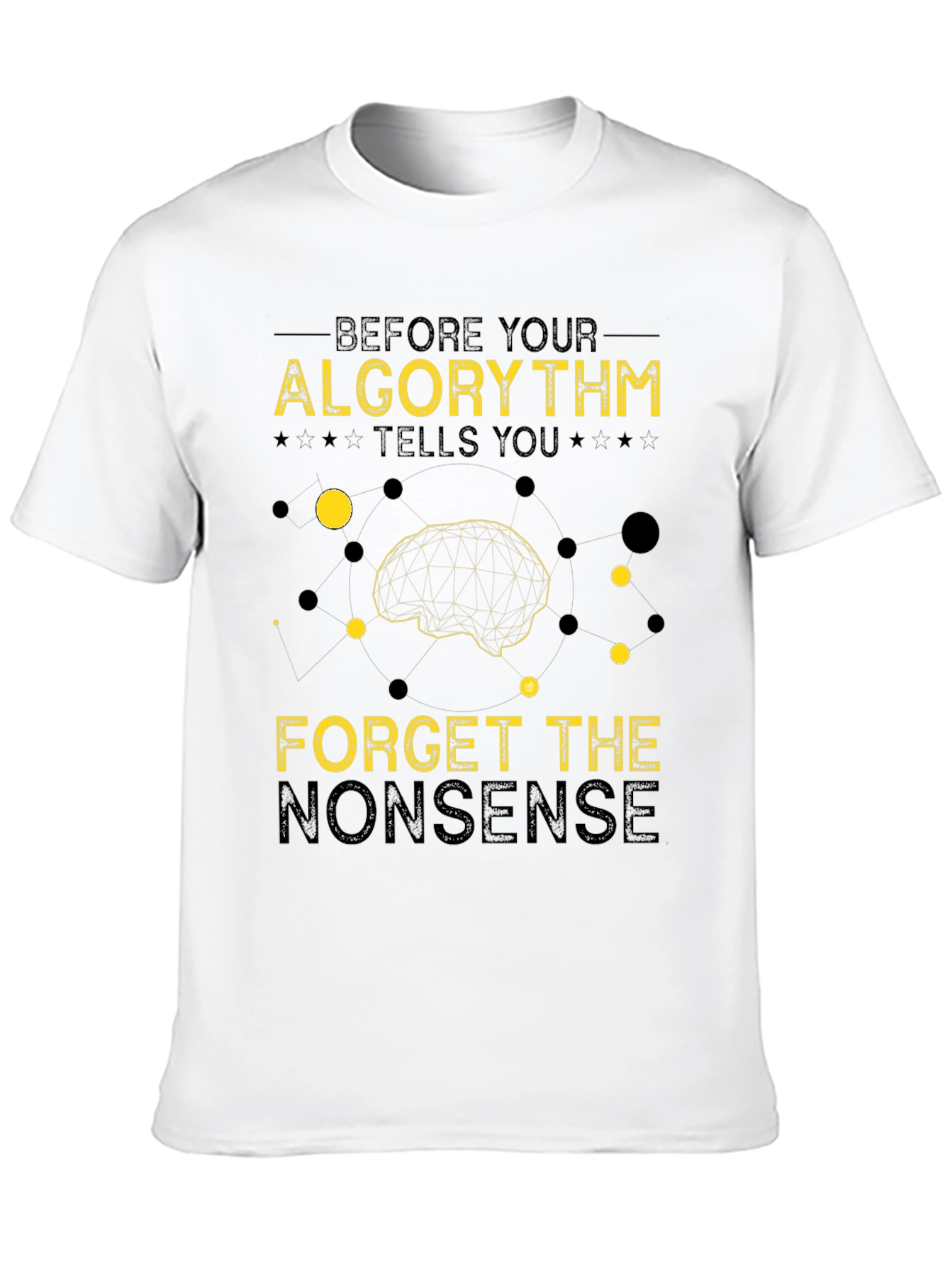 Algorithm Forget Nonsense Graphic Tee