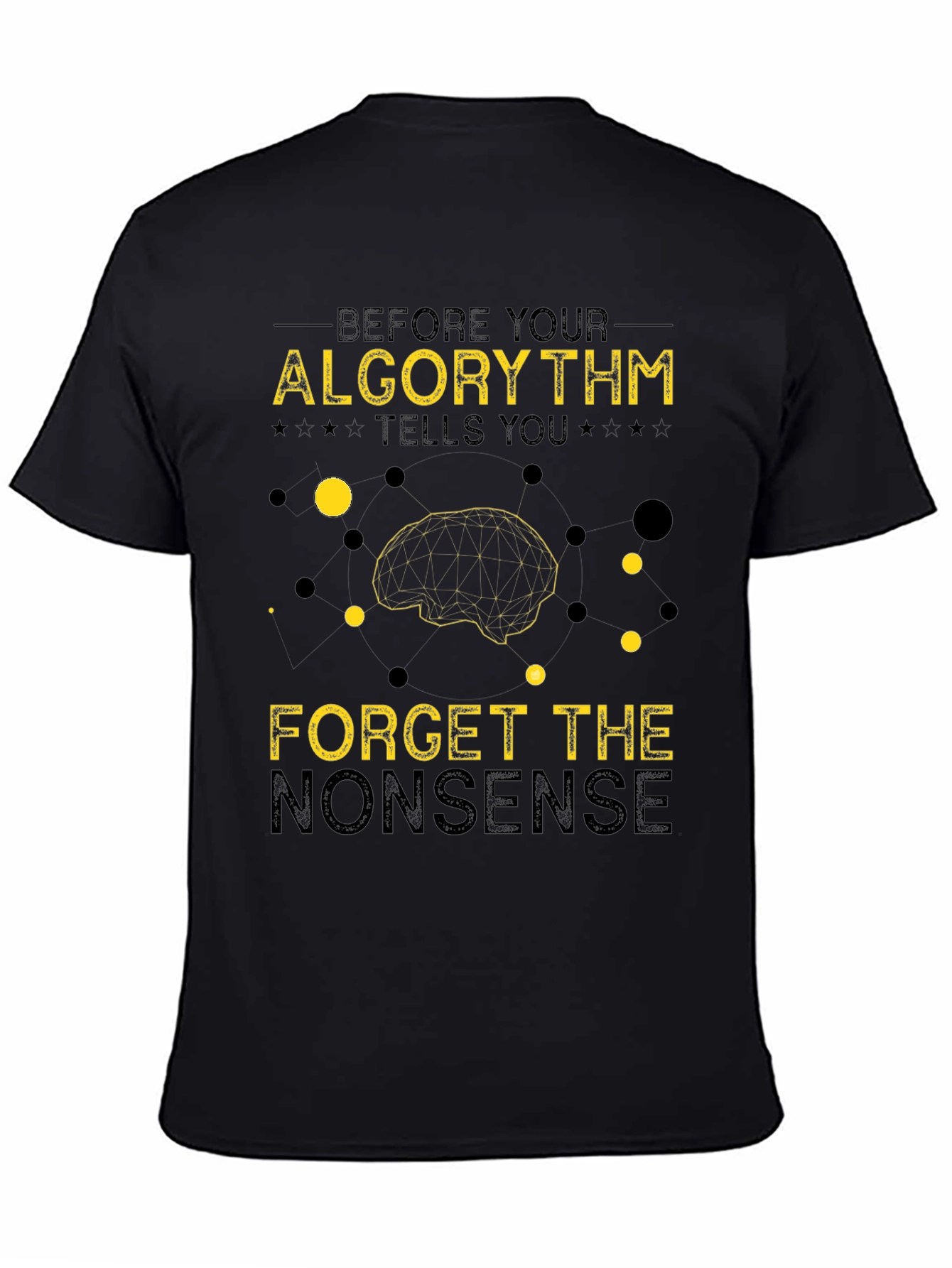 Algorithm Forget Nonsense Graphic Tee